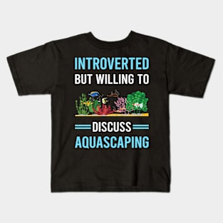 Introverted Aquascaping Aquascape Aquascaper Kids T-Shirt